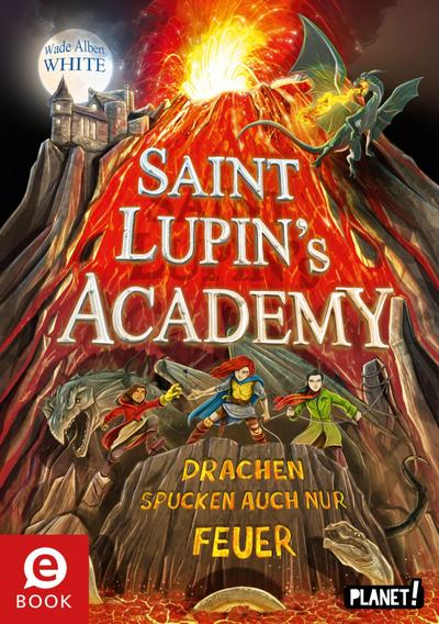 Saint Lupin´s Academy 2: Drachen spucken auch nur Feuer