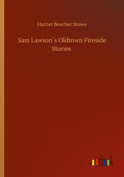 Sam Lawson´s Oldtown Fireside Stories