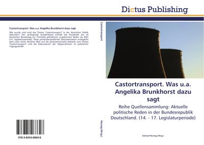 Castortransport. Was u.a. Angelika Brunkhorst dazu sagt