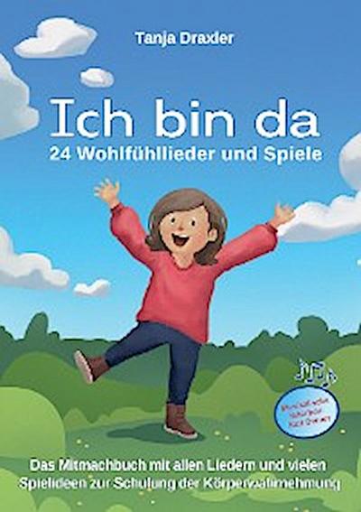 Ich bin da - 24 Wohlfühllieder und Spiele