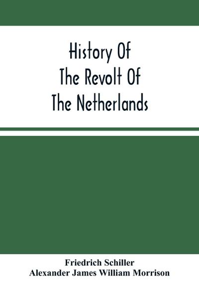 History Of The Revolt Of The Netherlands