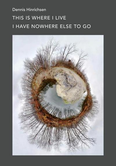 This Is Where I Live I Have Nowhere Else to Go