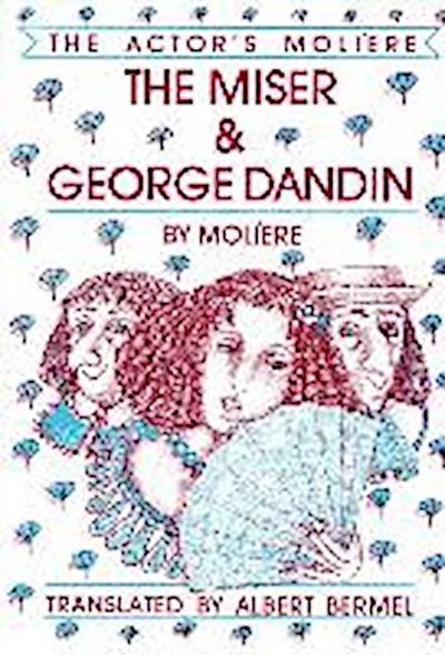 The Miser & George Dandin: The Actor’s Moliere