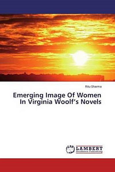 Emerging Image Of Women In Virginia Woolf’s Novels