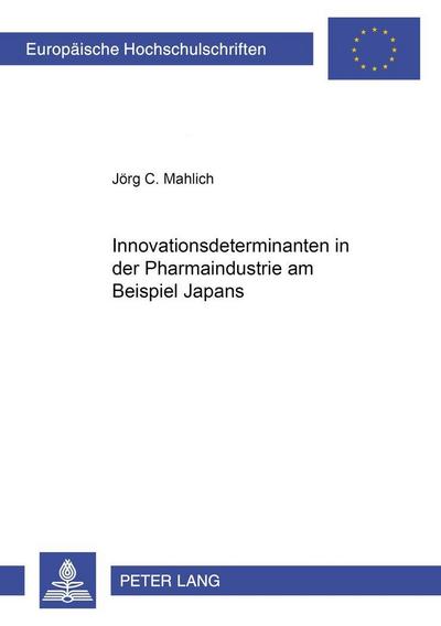 Innovationsdeterminanten in der Pharmaindustrie am Beispiel Japans