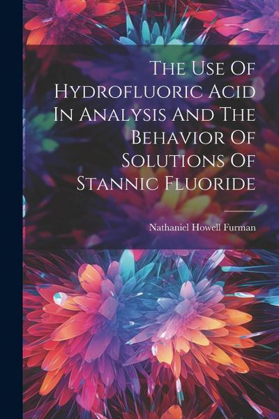 The Use Of Hydrofluoric Acid In Analysis And The Behavior Of Solutions Of Stannic Fluoride