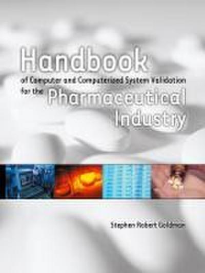 Handbook of Computer and Computerized System Validation for the Pharmaceutical Industry