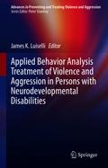 Applied Behavior Analysis Treatment of Violence and Aggression in Persons with Neurodevelopmental Disabilities