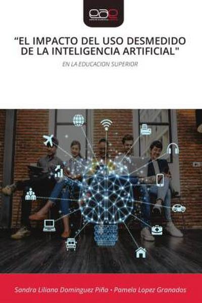 "EL IMPACTO DEL USO DESMEDIDO DE LA INTELIGENCIA ARTIFICIAL"