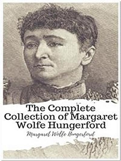 The Complete Collection of Margaret Wolfe Hungerford