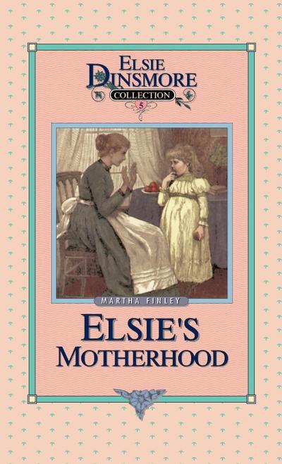 Elsie’s Motherhood, Book 5