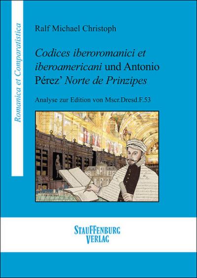 Codices iberoromanici et iberoamericani und Antonio Pérez’ Norte de Prinzipes