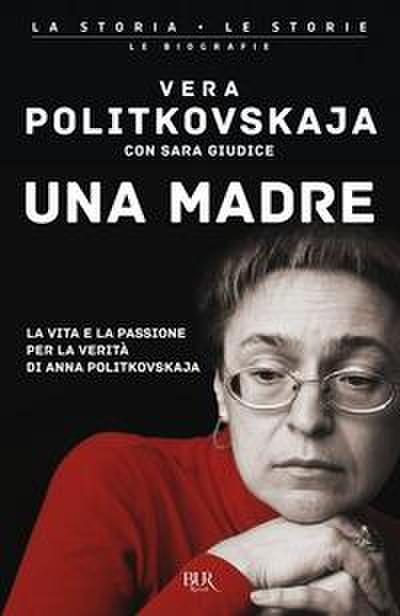 Una madre. La vita e la passione per la verità di Anna Politkovskaja