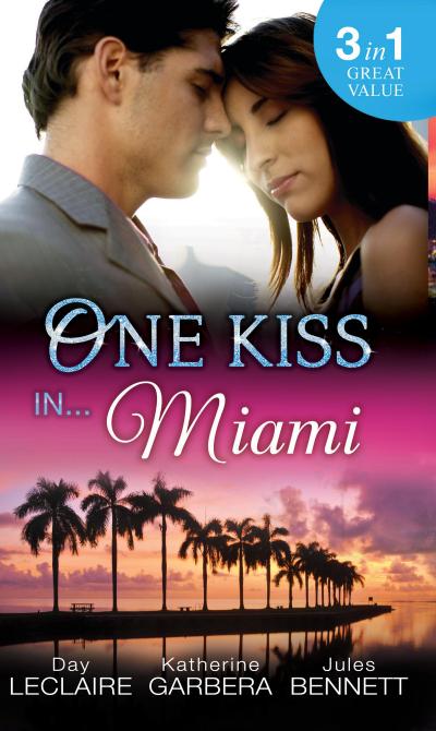 One Kiss In... Miami: Nothing Short of Perfect / Reunited...With Child / Her Innocence, His Conquest