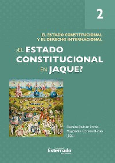 ¿El Estado constitucional en jaque? Tomo 2: El Estado constitucional y el derecho internacional