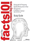 Studyguide for Frequency Specific Microcurrent in Pain Management by McMakin, Carolyn, ISBN 9780443069765 (Cram101 Textbook Outlines)