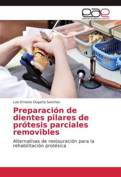 Preparación de dientes pilares de prótesis parciales removibles