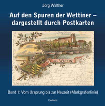 Auf den Spuren der Wettiner - dargestellt durch Postkarten 1