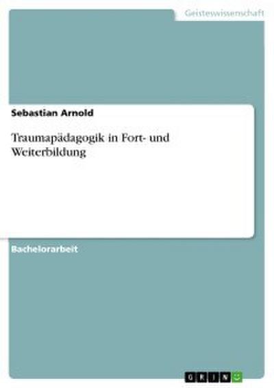 Traumapädagogik in Fort- und Weiterbildung