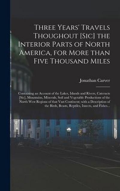 Three Years’ Travels Thoughout [sic] the Interior Parts of North America, for More Than Five Thousand Miles [microform]