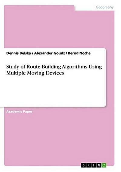 Study of Route Building Algorithms Using Multiple Moving Devices