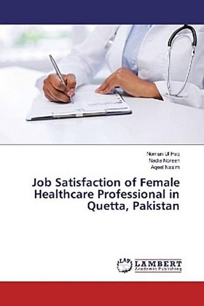 Job Satisfaction of Female Healthcare Professional in Quetta, Pakistan