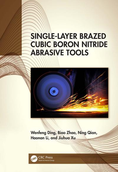 Single-Layer Brazed Cubic Boron Nitride Abrasive Tools
