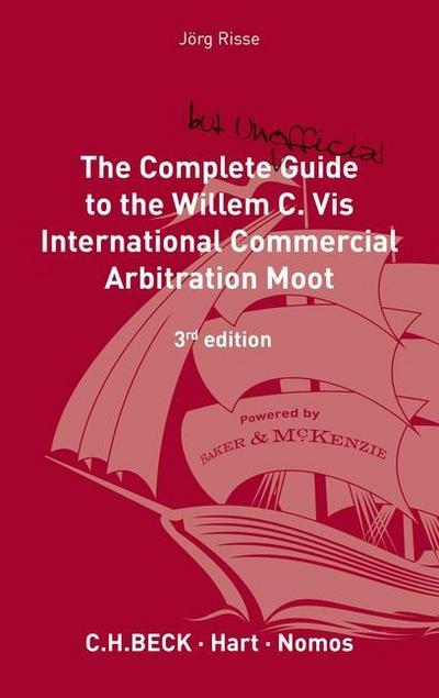 The Complete (but Unofficial) Guide to the Willem C. Vis International Commercial Arbitration Moot