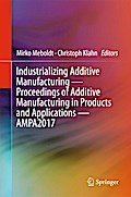Industrializing Additive Manufacturing - Proceedings of Additive Manufacturing in Products and Applications - AMPA2017