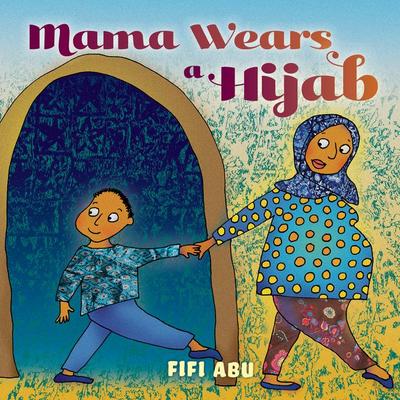 Mama Wears a Hijab