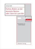 Fichtes >Reden an die deutsche Nation< oder: