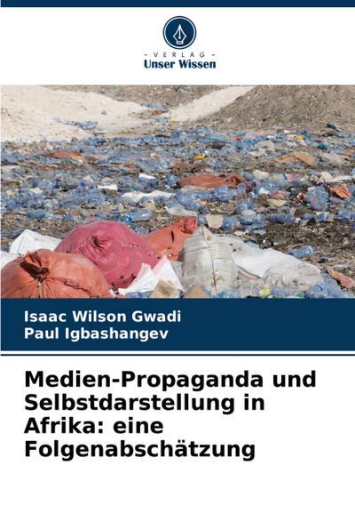 Medien-Propaganda und Selbstdarstellung in Afrika: eine Folgenabschätzung