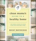 Clean Mama’s Guide to a Healthy Home