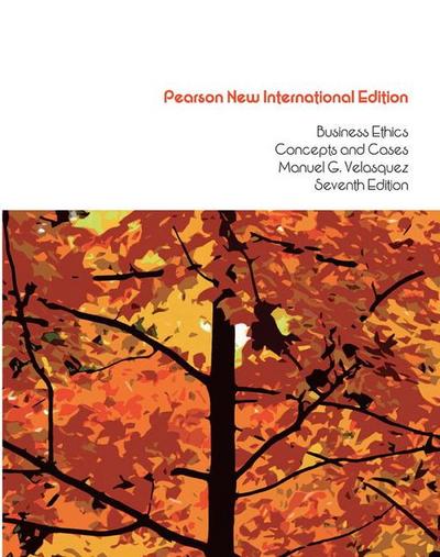 Business Ethics: Pearson New International Edition - Manuel Velasquez