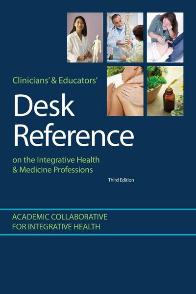 Clinicians’ & Educators’ Desk Reference on the Integrative Health & Medicine Professions