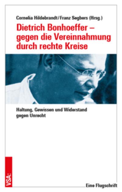 Dietrich Bonhoeffer - gegen die Vereinnahmung durch rechte Kreise