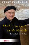 Mach’s wie Gott, werde Mensch