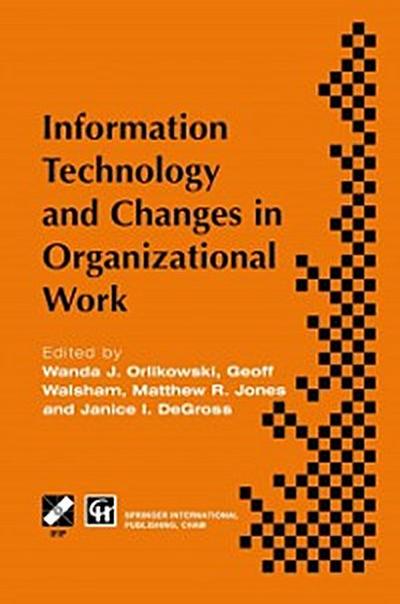 Information Technology and Changes in Organizational Work