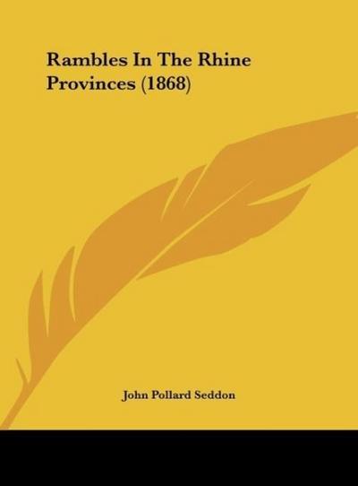Rambles In The Rhine Provinces (1868) - John Pollard Seddon
