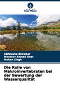 Die Rolle von Makroinvertebraten bei der Bewertung der Wasserqualität