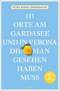 111 Orte am Gardasee und in Verona, die man gesehen haben muss