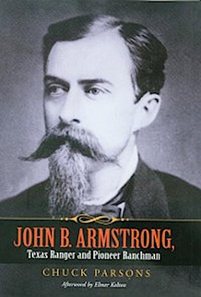 John B. Armstrong, Texas Ranger and Pioneer Ranchman