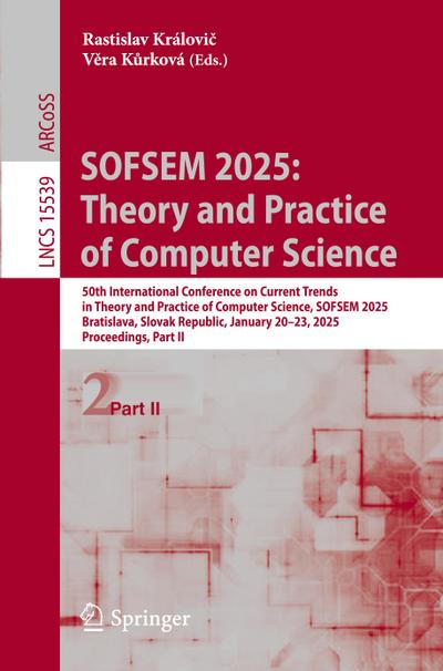 SOFSEM 2025: Theory and Practice of Computer Science