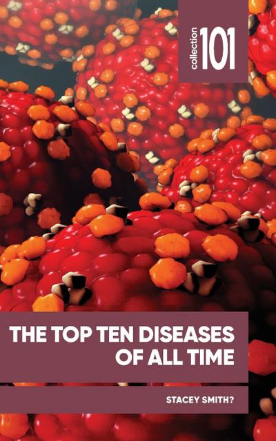 Top Ten Diseases of All Time