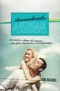 Desenvolvendo a Intimidade no Casamento
