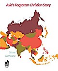Asia’s Forgotten Christian Story