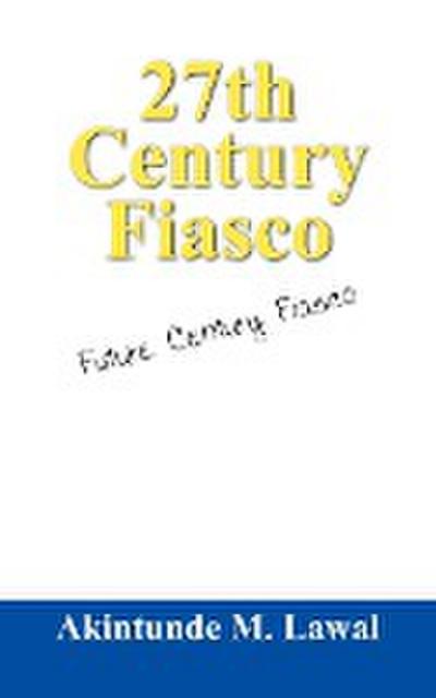 27TH CENTURY FIASCO