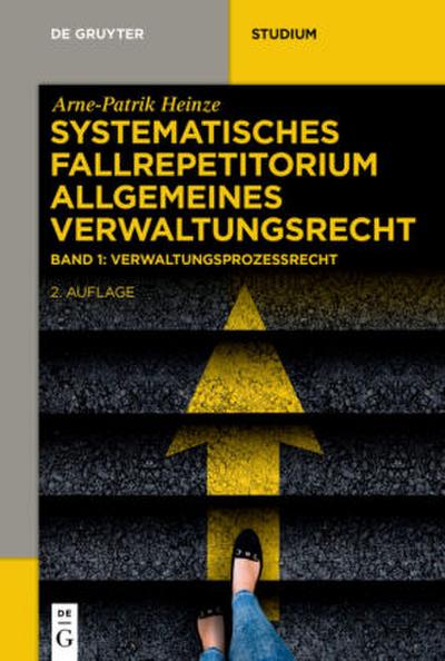 Systematisches Fallrepetitorium Allgemeines Verwaltungsrecht, Verwaltungsprozessrecht (VwGO)