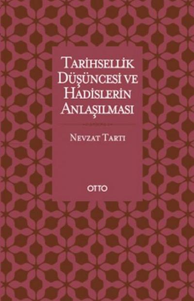 Tarihsellik Düsüncesi ve Hadislerin Anlasilmasi