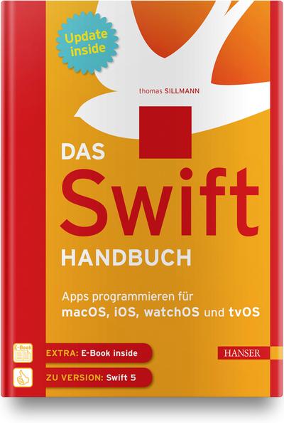 Das Swift-Handbuch: Apps programmieren für macOS, iOS, watchOS und tvOS. Inkl. E-Book und Updates zum Buch